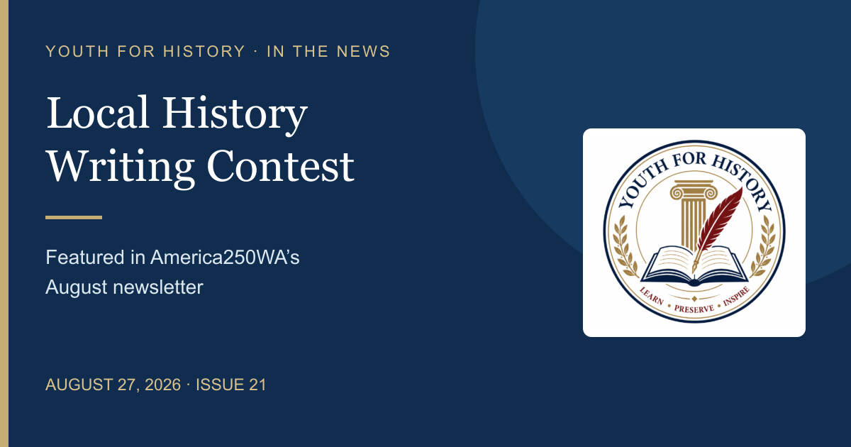 News Local History Writing Contest featured in America250WA’s August newsletter